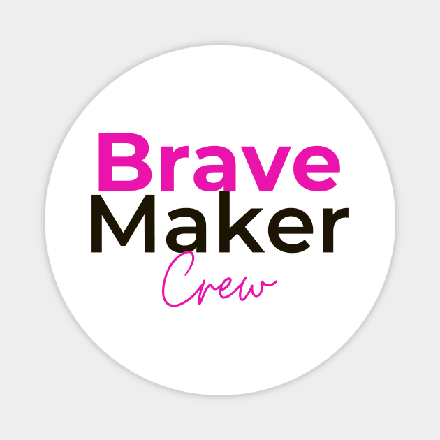 BraveMaker CREW Magnet by BraveMaker